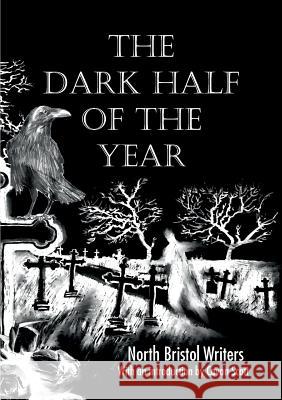 The Dark Half of the Year: By the North Bristol Writers Ian Millsted Peter Sutton 9780955418228 Far Horizons - książka