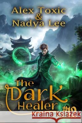 The Dark Healer (Book #12): A Historical Progression Fantasy Series Nadya Lee Alex Toxic 9788077029186 Magic Dome Books - książka