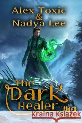 The Dark Healer (Book #13): A Historical Progression Fantasy Series Nadya Lee Alex Toxic 9788077029865 Magic Dome Books - książka