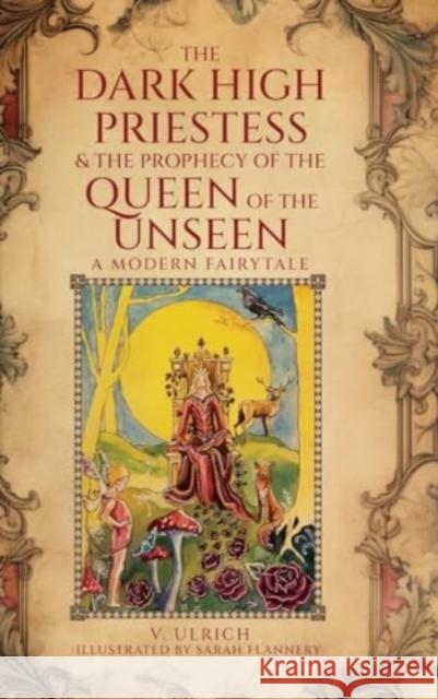 The Dark High Priestess & The Prophecy of the Queen of The Unseen V. Ulrich Sarah Flannery 9781958891339 Booklocker.com - książka