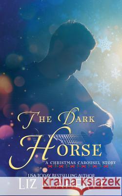 The Dark Horse: A Christmas Carousel Story Liz Flaherty 9781728834801 Independently Published - książka