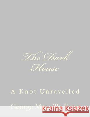 The Dark House: A Knot Unravelled George Manville Fenn 9781484057353 Createspace - książka