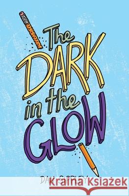 The Dark in the Glow Dan Sippley 9781777291716 Dan Sippley - książka