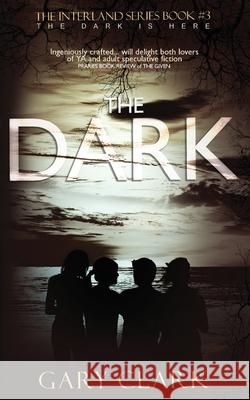 The Dark: Interland Series Book#3 Gary Clark 9781838401023 Gary Clark - książka