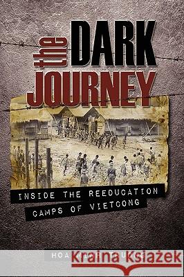 The Dark Journey: Inside the Reeducation Camps of Viet Cong Truong, Hoa Minh 9781609111618 Eloquent Books - książka