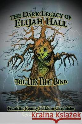 The Dark Legacy of Elijah Hall: The Ties That Bind Steven a. Cooper Roger D. Amos Erica M. Trout 9781974187157 Createspace Independent Publishing Platform - książka