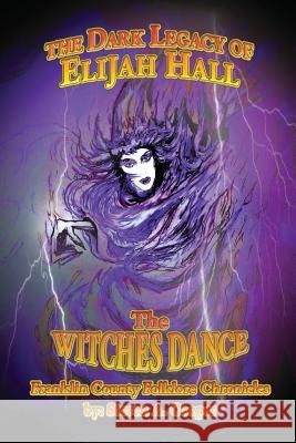 The Dark Legacy Of Elijah Hall: The Witch's Dance Cooper, Steven a. 9781977709998 Createspace Independent Publishing Platform - książka