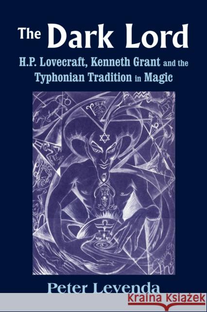 The Dark Lord: H.P. Lovecraft, Kenneth Grant, and the Typhonian Tradition in Magic Levenda, Peter 9780892542079  - książka