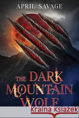 The Dark Mountain Wolf April Savage 9781966076117 Splash Tide Publishing, L.L.C. - książka