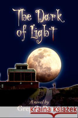 The Dark of Light Greg S. Burau 9780595442423 iUniverse - książka