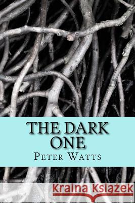 The Dark One MR Frederick Peter Watts MR Fredeick Peter Watts 9781477597491 Createspace - książka