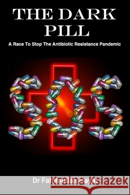 The Dark Pill: A Race To Stop The Antibiotic Resistance Pandemic Fahimullah Hayat 9798546590109 Fahim Hayat - książka