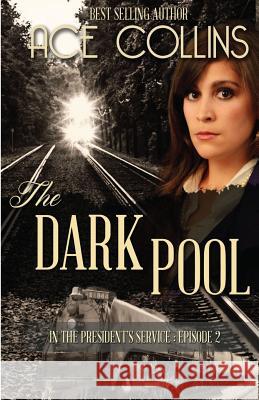 The Dark Pool: In the President's Service, Episode Two Ace Collins 9781942513155 Elk Lake Publishing - książka