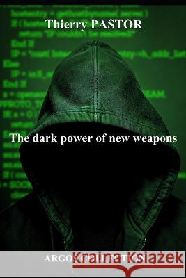 The dark power of new weapons Thierry Pastor 9798822013896 Independently Published - książka