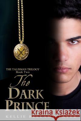 The Dark Prince: The Talisman Trilogy: Book Two Kellie Bellamy Tayer 9780615777252 Vagabond Press - książka