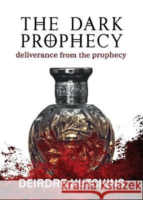 The Dark Prophecy Book 3: Deliverance from the Prophecy Deirdre Hutchins 9781737806158 San Joaquin Valley Press - książka