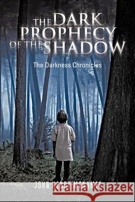 The Dark Prophecy of the Shadow: The Darkness Chronicles McNamee, John Henry 9781466929517 Trafford Publishing - książka