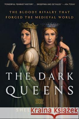 The Dark Queens: The Bloody Rivalry That Forged the Medieval World Shelley Puhak 9781639730759 Bloomsbury Publishing - książka