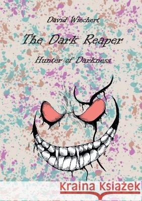 The Dark Reaper - Hunter of Darkness David Wiechert 9783741275142 Books on Demand - książka