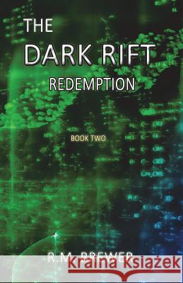 The Dark Rift: Redemption R. M. Brewer 9781517699024 Createspace Independent Publishing Platform - książka