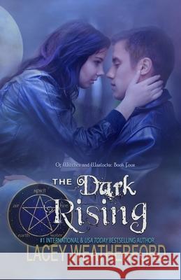 The Dark Rising: Of Witches and Warlocks Lacey Weatherford 9781466212381 Createspace - książka