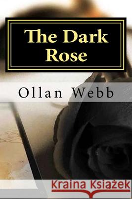 The Dark Rose: Poems by Leonardo Draculay Ollan Douglas Webb 9781535457972 Createspace Independent Publishing Platform - książka