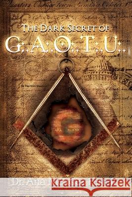 The Dark Secret of G.A.O.T.U. Ana Mendez Ferrell 9781944681210 Voice of the Light Ministries, Incorporated - książka