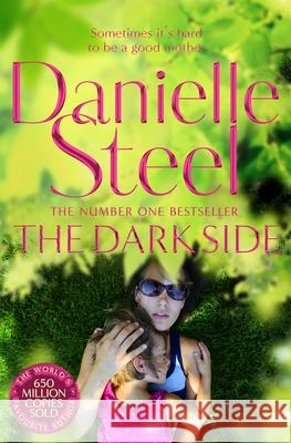 The Dark Side: A Compulsive Story Of Motherhood And Obsession From The Billion Copy Bestseller Danielle Steel 9781509877843 Pan Macmillan - książka