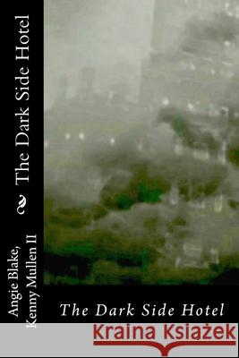 The Dark Side Hotel Kenny Mulle Angie Blake 9781500361389 Createspace Independent Publishing Platform - książka