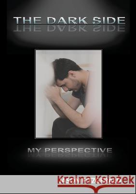 The Dark Side: My Perspective Jason Fitzgerald   9780987638458 Jason Fitzgerald - książka