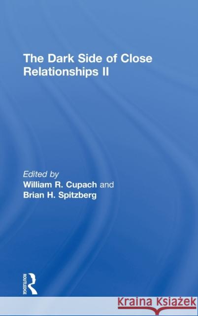 The Dark Side of Close Relationships II William R. Cupach Brian H. Spitzberg  9780415804578 Taylor & Francis - książka