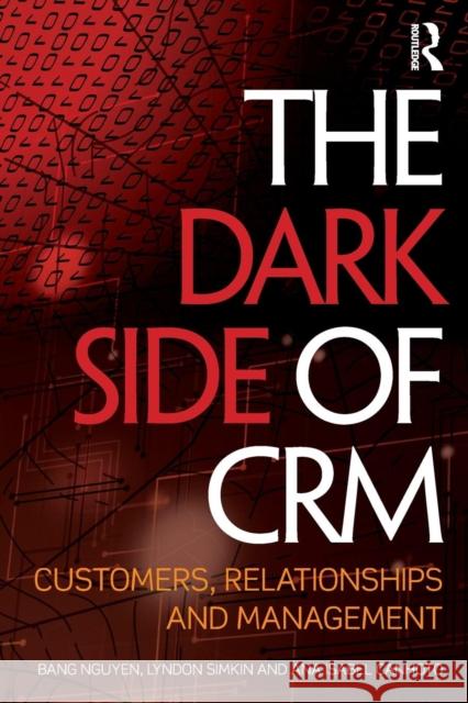 The Dark Side of Crm: Customers, Relationships and Management Bang Nguyen 9781138803329 Taylor & Francis - książka