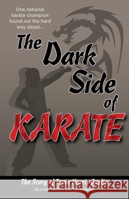 The Dark Side of Karate: The Story of Tonie Harris Gatlin Tonie Gatlin Linda Nathan 9781512190878 Createspace - książka