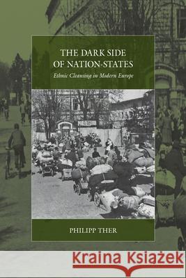 The Dark Side of Nation-States: Ethnic Cleansing in Modern Europe Ther, Philipp 9781782383024 Berghahn Books - książka