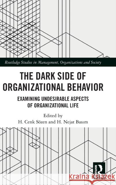 The Dark Side of Organizational Behavior: Examining Undesirable Aspects of Organizational Life S H. Nejat Basım 9781032273662 Routledge - książka