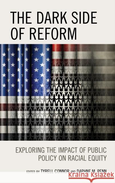 The Dark Side of Reform: Exploring the Impact of Public Policy on Racial Equity Connor, Tyrell 9781793643759 ROWMAN & LITTLEFIELD pod - książka
