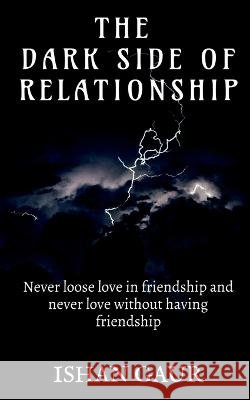 The dark side of relationship Ishan Gaur   9781646780679 Notion Press - książka
