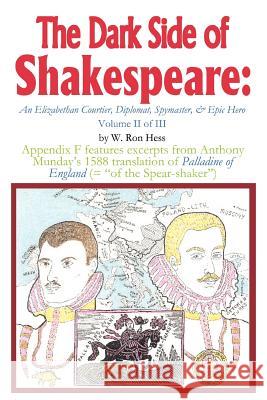 The Dark Side of Shakespeare: An Elizabethan Courtier, Diplomat, Spymaster, & Epic Hero Hess, W. Ron 9780595293902 iUniverse - książka