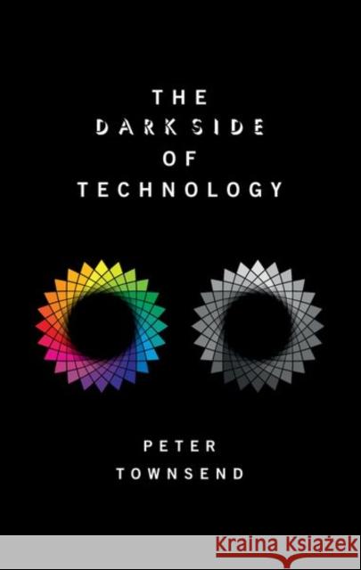 The Dark Side of Technology Peter Townsend 9780198826293 Oxford University Press, USA - książka