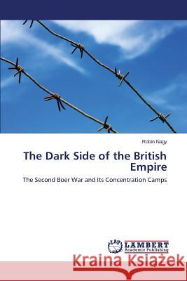 The Dark Side of the British Empire Nagy Robin 9783659593819 LAP Lambert Academic Publishing - książka