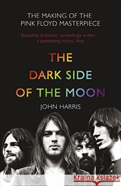 The Dark Side of the Moon: The Making of the Pink Floyd Masterpiece John Harris 9780007232291 HARPERCOLLINS PUBLISHERS - książka