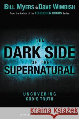 The Dark Side of the Supernatural Bill Myers David Wimbish 9780310730026 Zondervan - książka