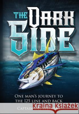 The Dark Side: One Man's Journey to the 125 Line and Back Del Stephens 9781937303808 del Stephens - książka