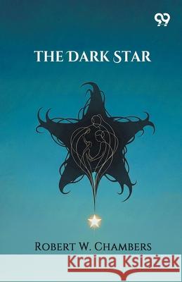 The Dark Star Robert W. Chambers 9789373409160 Double 9 Books - książka
