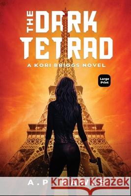 The Dark Tetrad: A Kori Briggs Novel (Large Print Edition) A P Rawls 9781737261322 Upper West Side Press, LLC - książka