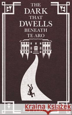 The Dark that Dwells Beneath Te Aro Luke Percy, Shanon Stevens 9798511778402 Independently Published - książka