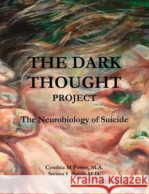 The Dark Thought Project M.A., Cynthia Potter, M.D., Steven Bupp 9781312480773 Lulu.com - książka