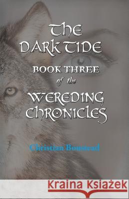 The Dark Tide, Book Three of the Wereding Chronicles Christian Boustead 9781782227267 Paragon Publishing - książka