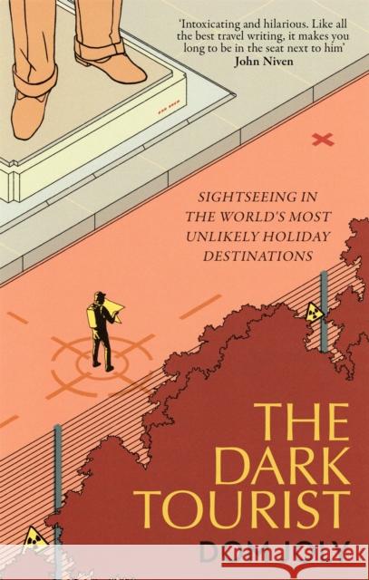 The Dark Tourist: Sightseeing in the world's most unlikely holiday destinations Dom Joly 9781472146069 Little, Brown Book Group - książka