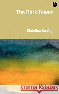 The Dark Tower Christina Koning 9780956521408 Arbuthnot Books - książka